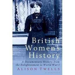 British Womens History: A Documentary History fr... by Twells, Alison Paperback