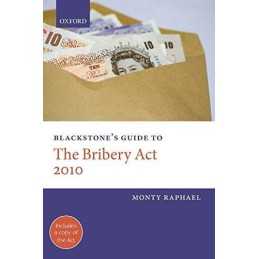 Blackstones Guide to the Bribery Act 2010 (Black... by Raphael, Monty Paperback