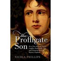 The Profligate Son: Or, a True Story of Family Conflict, ... by Phillips, Nicola