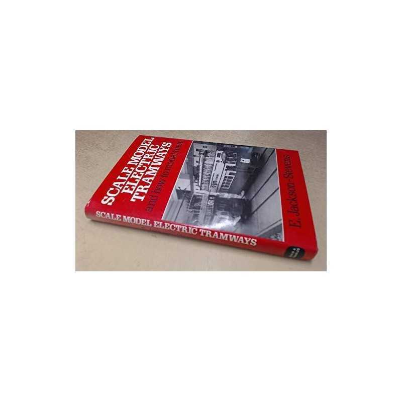 Scale Model Electric Tramways and How to Mode... by Stevens, E.Jackson- Hardback