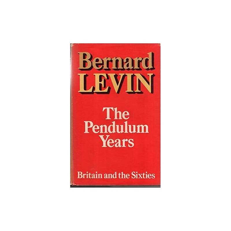 The Pendulum Years: Britain and the Sixties by Levin, Bernard Hardback Book The