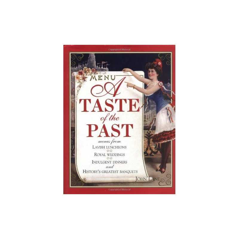 A Taste of the Past: Menus from Lavish Luncheons, Roya... by Lane, John Hardback