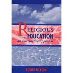 Religious Education: An Interpretive Approach by Jackson, Robert Paperback Book