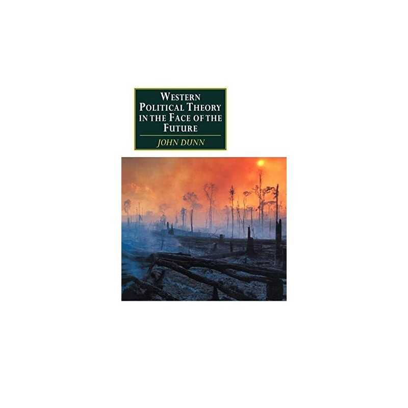 Western Political Theory in the Face of ..., Dunn, John