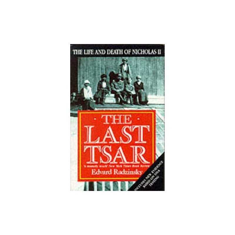 The Last Tsar: Life and Death of Nicholas II by Edvard Radzinsky Paperback Book
