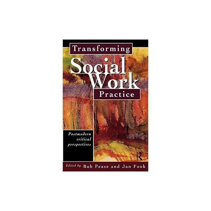 Transforming Social Work Practice: modern Critic...