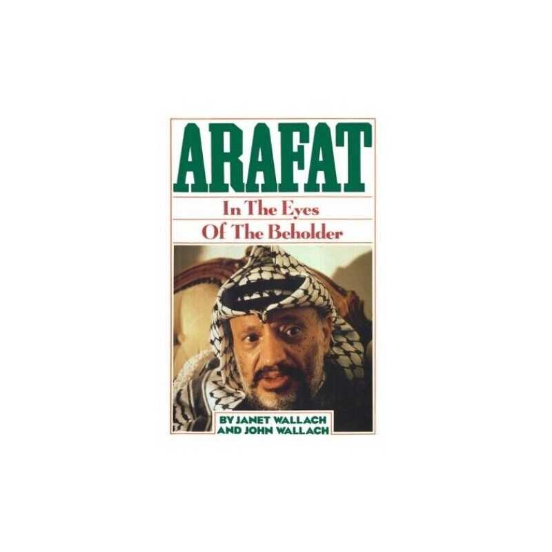 Arafat: in the Eyes of the Beholder by Wallach, Janet Hardback Book