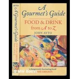 A Gourmets Guide: Food and Drink from A to Z (Oxford... by Ayto, John Paperback