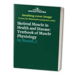 Skeletal Muscle in Health and Disease: Textbook of Mus... by Round, J. Paperback