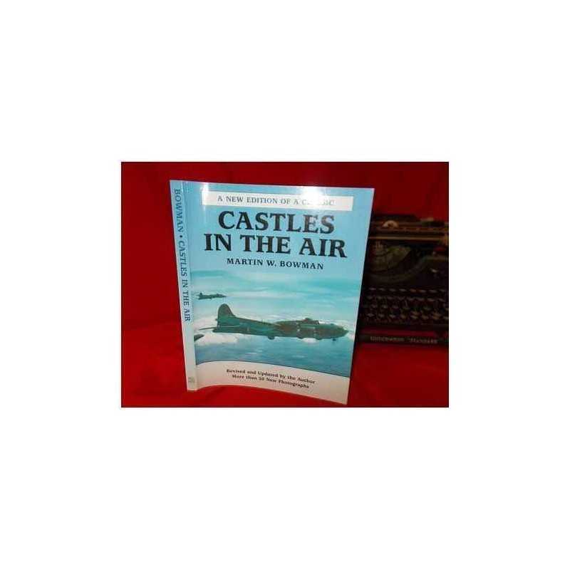 Castles in the Air: The Story of the Men from the ... by Bowman, Martin Hardback