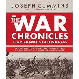 The War Chronicles From Chariots to Flintlocks - Ne... by Joseph Cummin Hardback