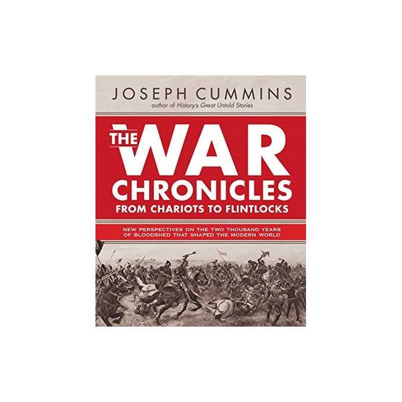 The War Chronicles From Chariots to Flintlocks - Ne... by Joseph Cummin Hardback