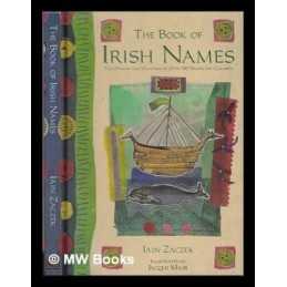 The Book of Irish Names: The Origins and Meanings of... by Zaczek, Iain Hardback