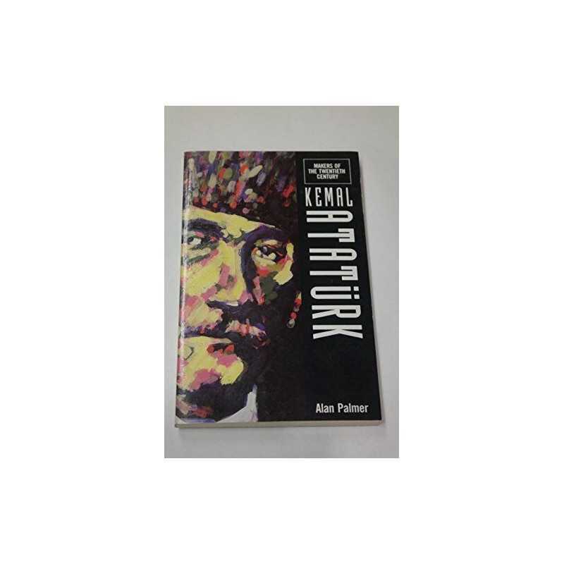 Kemal Ataturk (Makers of the Twentieth Century) by Palmer, Alan Paperback Book