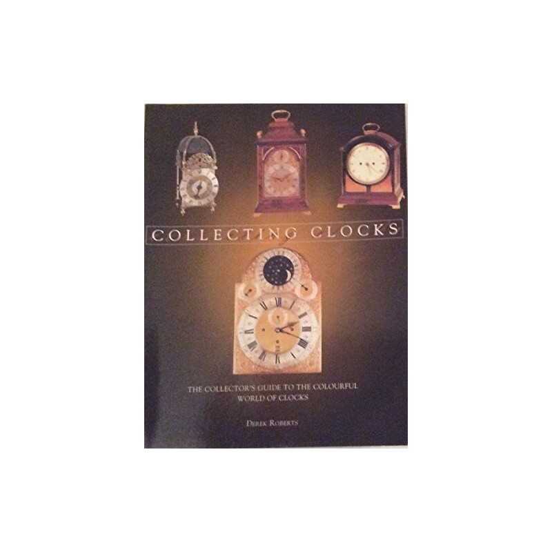 Collecting Clocks by Roberts, Derek Book
