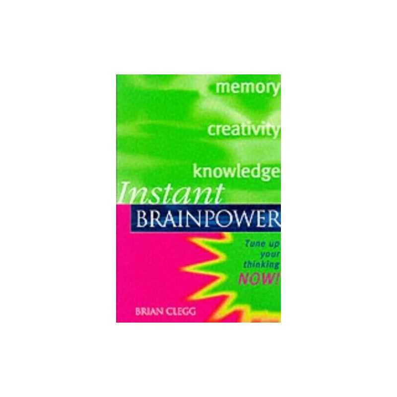 Instant Brain Power: Tune Up Your Thinking Now ! by Clegg, Brian Paperback Book