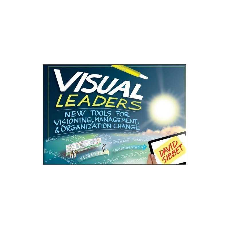 Visual Leaders: New Tools for Visioning, Management, and Org... by Sibbet, David