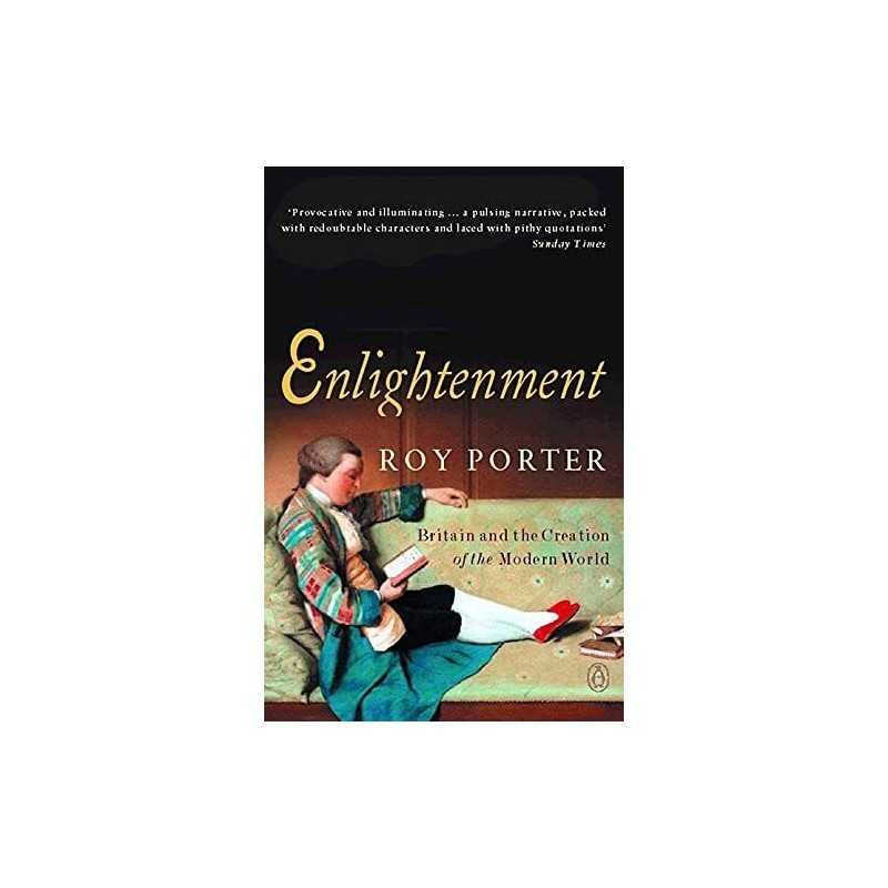 Enlightenment: Britain and the Creation of the Moder... by Porter, Roy Paperback