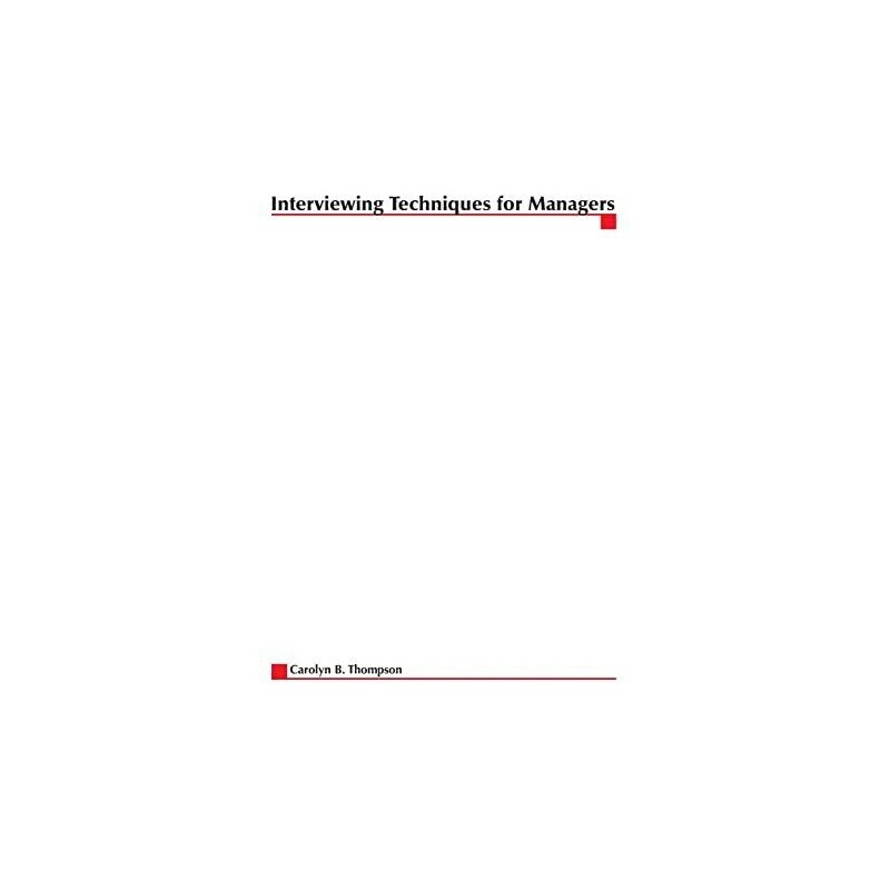 Interviewing Techniques for Manager..., Thompson, Carol