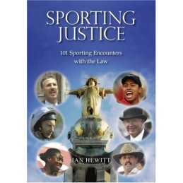 Sporting Justice: 101 Sporting Encounters with the Law by Ian Hewitt Hardback