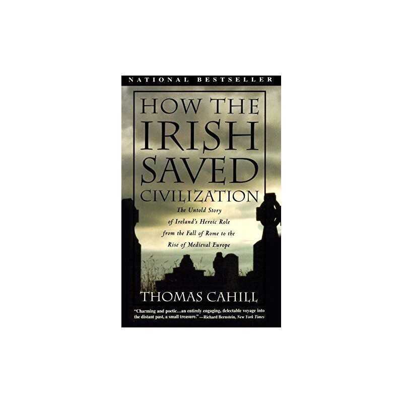 How the Irish Saved Civilisation: The..., Thomas Cahill