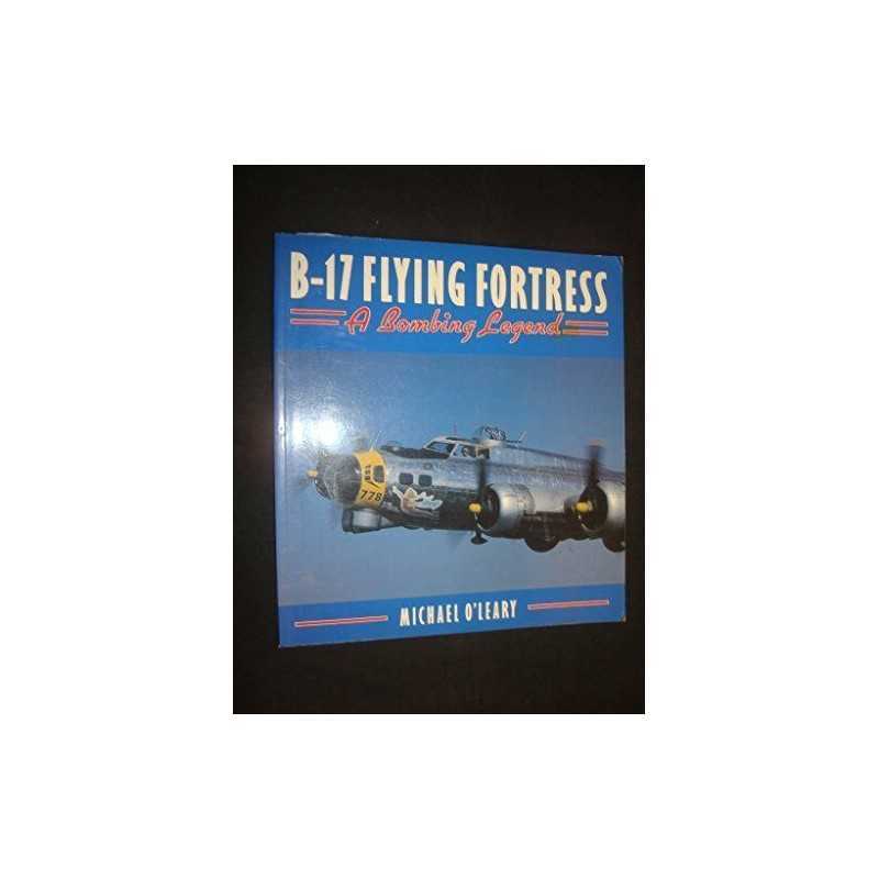 B-17 Flying Fortress: A Bombing Legend (Osprey ... by OLeary, Michael Paperback