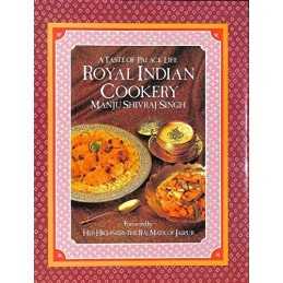 Royal Indian Cookery: A Taste of Palace Life by Singh, Manju Shivraj Hardback