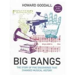 Big Bangs: Five Musical Revolutions by Goodall, Howard Hardback Book