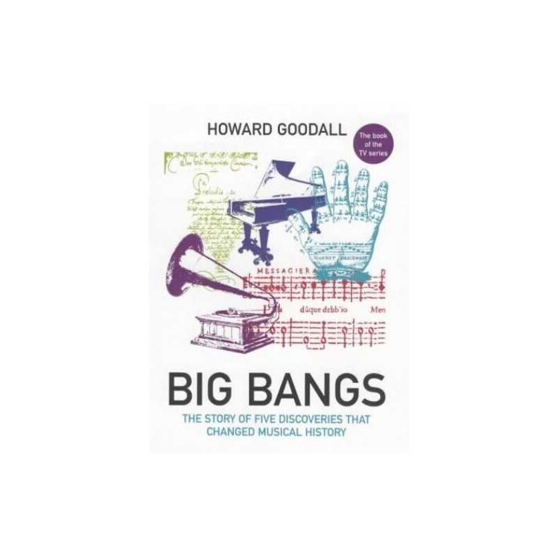 Big Bangs: Five Musical Revolutions by Goodall, Howard Hardback Book