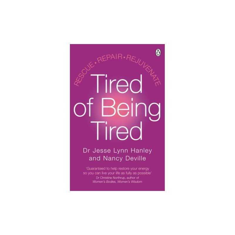 Tired of Being Tired: Rescue Repair Rejuvenate by Hanley, Dr Jesse Paperback The