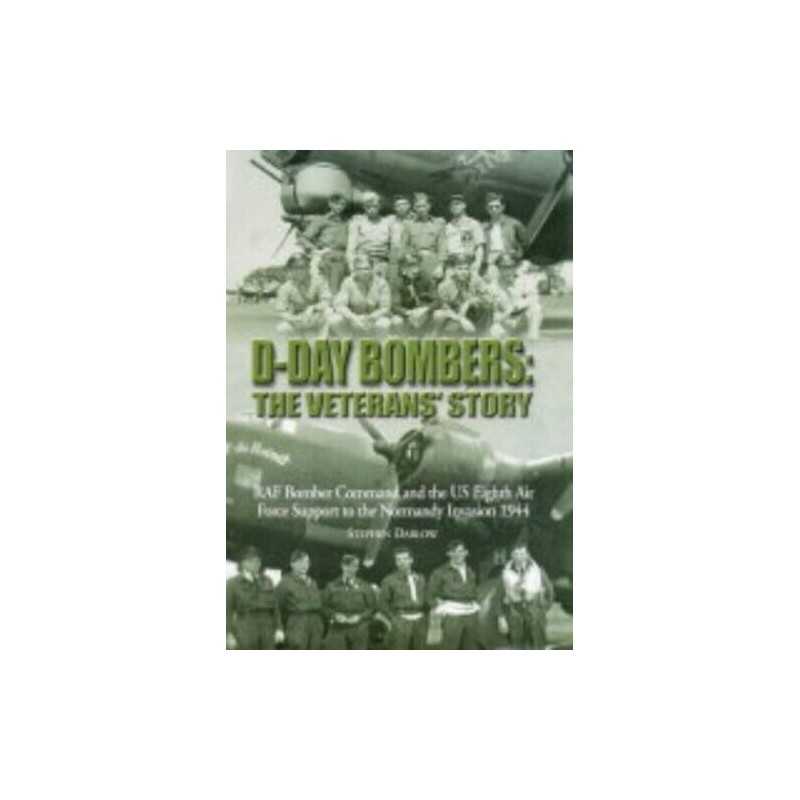 D-day Bombers: The Veterans Story - RAF Bomber Comm... by Steve Darlow Hardback
