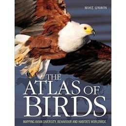 The Atlas of Birds: Mapping Avian Diversity, Behavio... by Unwin, Mike Paperback