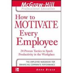 How to Motivate Every Employee: 24 Proven Tactics to... by Bruce, Anne Paperback