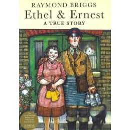 Ethel & Ernest: A True Story by Raymond Briggs Hardback Book