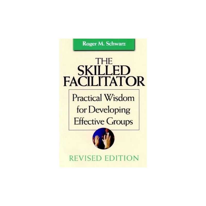 The Skilled Facilitator: A Comprehensive Resour... by Schwarz, Roger M. Hardback