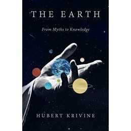 The Earth: From Myths to Knowledge by Hubert Krivine Book