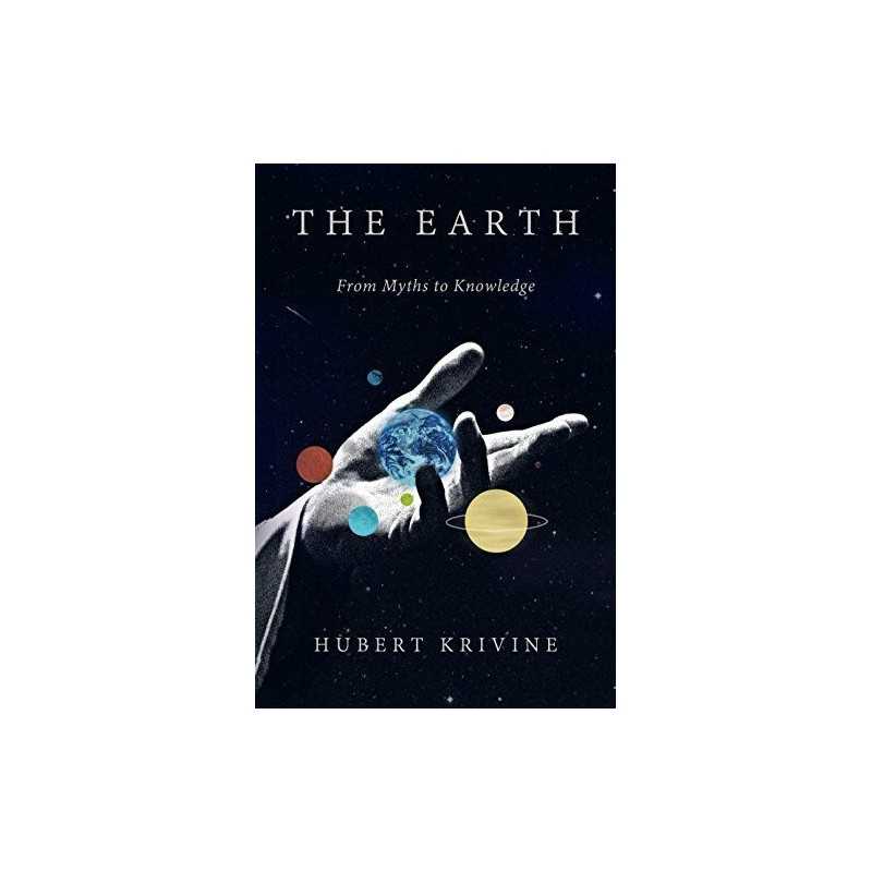 The Earth: From Myths to Knowledge by Hubert Krivine Book