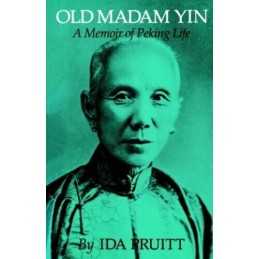 Old Madam Yin: Memoir of Peking Life: A..., Pruitt, Ida