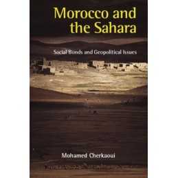 Morocco and the Sahara: Social Bonds and Geopo... by Cherkaoui, Mohamed Hardback