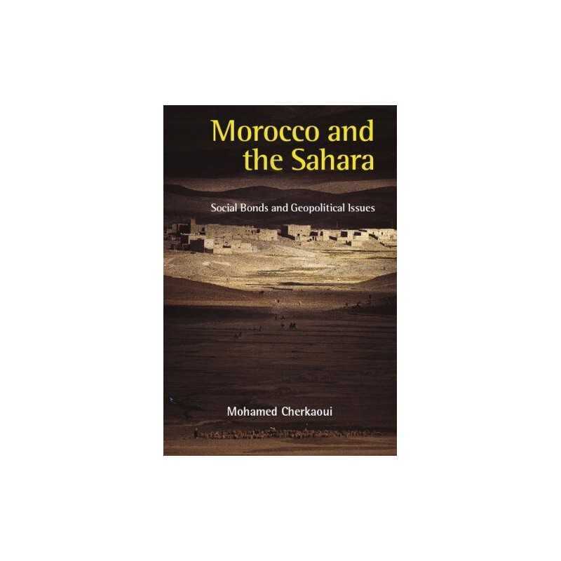 Morocco and the Sahara: Social Bonds and Geopo... by Cherkaoui, Mohamed Hardback