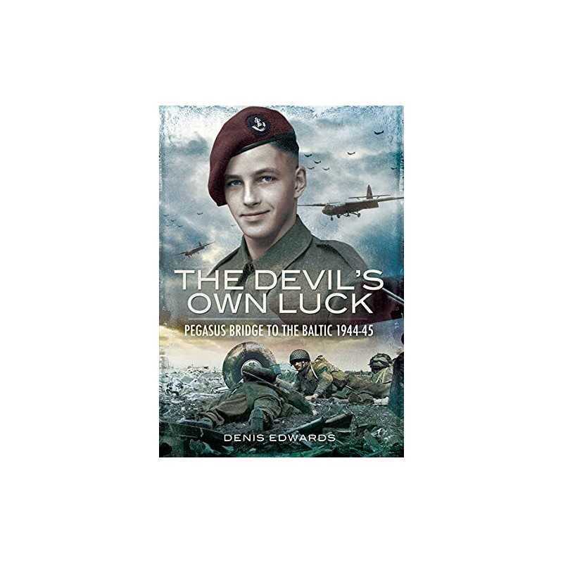 Devils Own Luck, The: Pegasus Bridge to the Balt... by Edwards, Denis Paperback