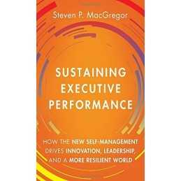 Sustaining Executive Performance: How the New Self-Ma... by MacGregor, Steven P.