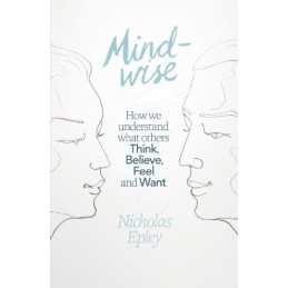 Mindwise: How We Understand What Others Think, Believe, Fe... by Epley, Nicholas