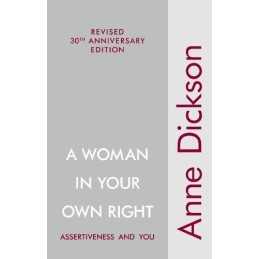 A Woman in Your Own Right: Assertiveness and You by Anne Dickson Book