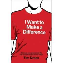 I Want to Make a Difference: Discover your purpose in ... by Tim Drake Paperback