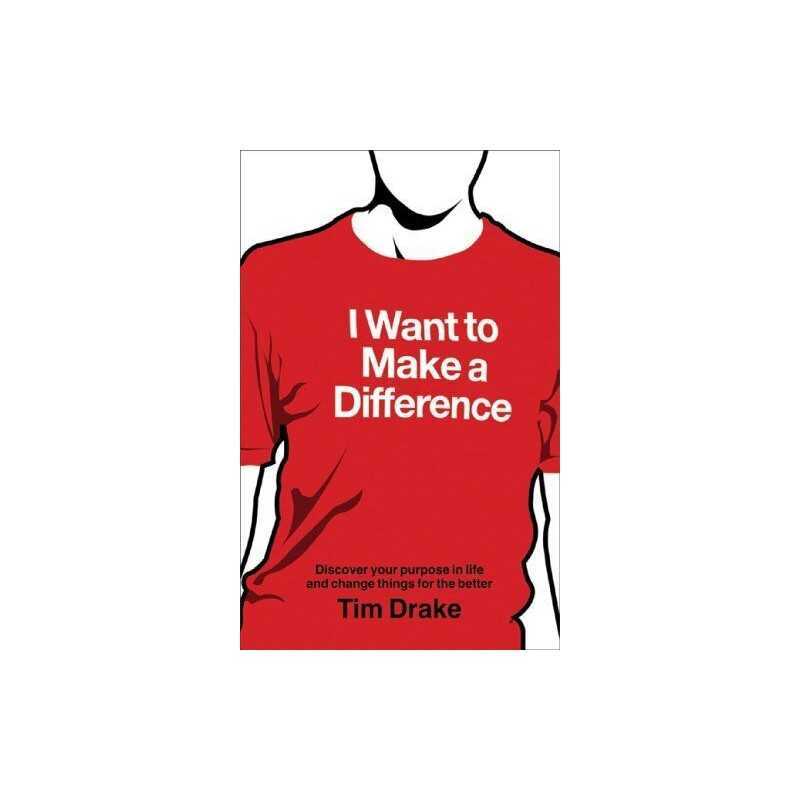 I Want to Make a Difference: Discover your purpose in ... by Tim Drake Paperback