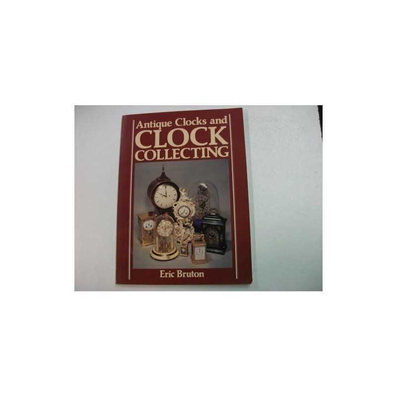 Antique Clocks and Clock Collecting (Gondola Books) by Bruton, Eric Paperback