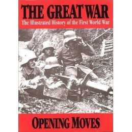 Opening Moves (1) (The illustrated history of the first world war) Hardback Book