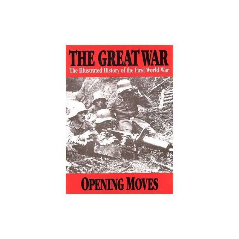 Opening Moves (1) (The illustrated history of the first world war) Hardback Book