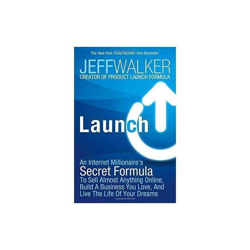 Launch: An Internet Millionaires Secret Formula to Sell Almo... by Walker, Jeff